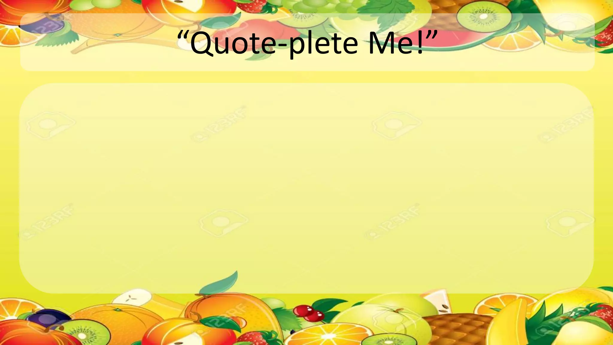 “Quote-plete Me!”
 