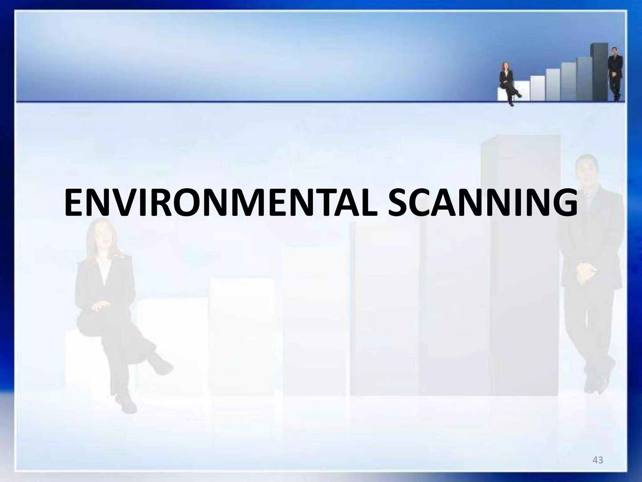 ENVIRONMENTAL SCANNING
43
 