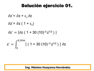 Solución ejercicio 01.
Ing. Máximo Huayanca Hernández
 