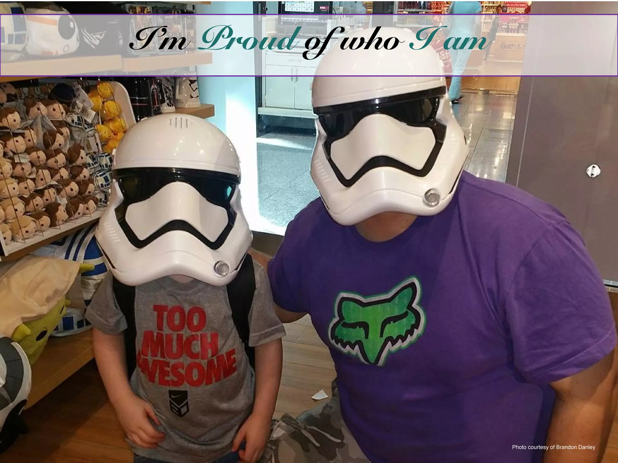 Photo courtesy of Brandon Danley
I’m Proud of who I am
 