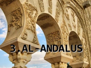 3.AL-ANDALUS3.AL-ANDALUS
 