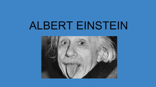 ALBERT EINSTEIN
 