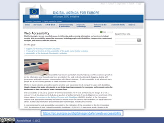 https://ec.europa.eu/digital-agenda/en/web-accessibility
Accesibilidad - 11CCC
 