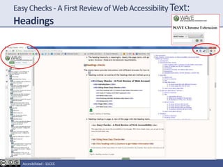 EasyChecks - A First Reviewof Web Accessibility Text:
Headings
Accesibilidad - 11CCC
 