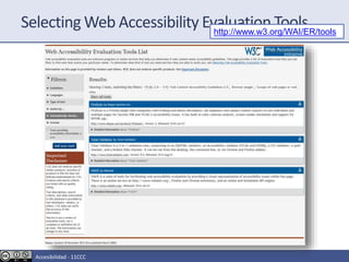 Selecting Web Accessibility Evaluation Toolshttp://www.w3.org/WAI/ER/tools
Accesibilidad - 11CCC
 