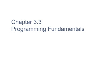 Chapter 3.3
Programming Fundamentals
 