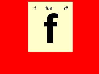 f
f fun /f/
 