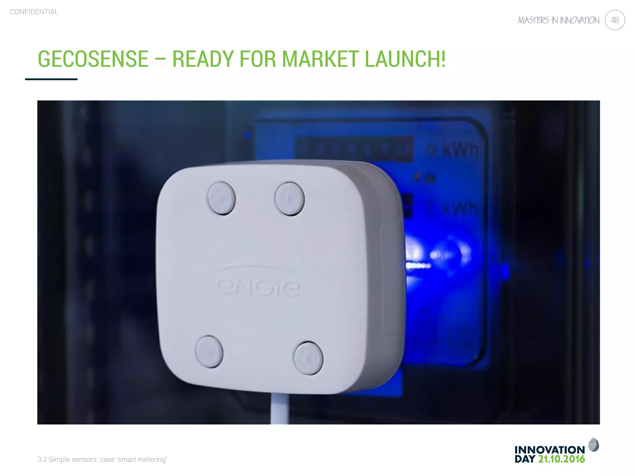3.2 Simple sensors: case ‘smart metering’
CONFIDENTIAL
48
GECOSENSE – READY FOR MARKET LAUNCH!
 