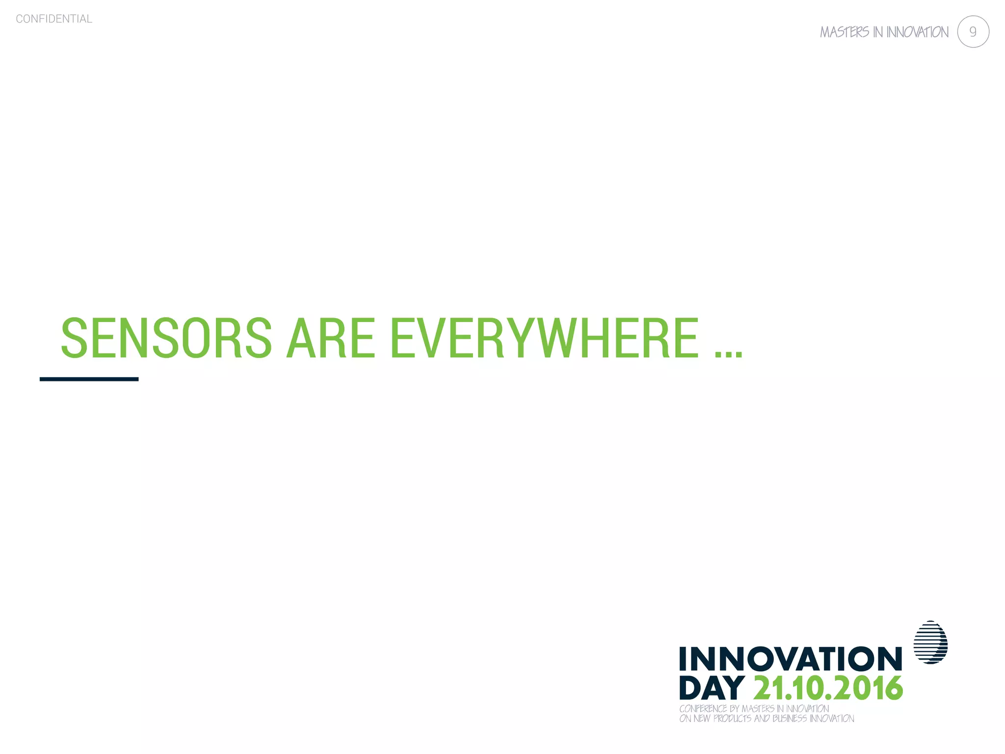 3.2 Simple sensors: case ‘smart metering’
CONFIDENTIAL
9
SENSORS ARE EVERYWHERE …
 