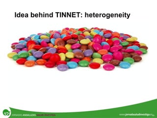 Idea behind TINNET: heterogeneity
 