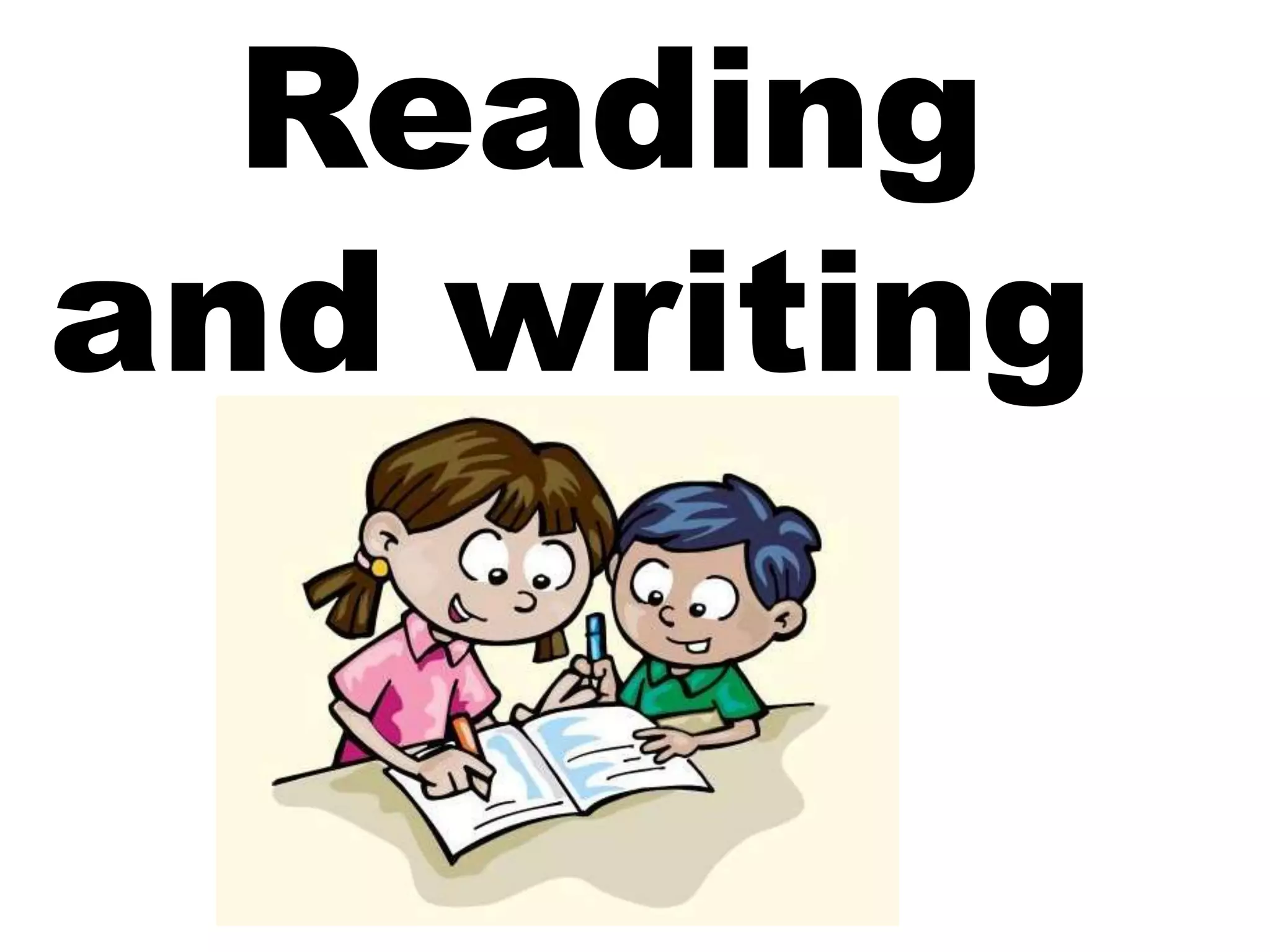 Reading
and writing
 