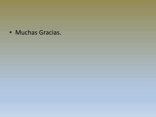 • Muchas Gracias.
 