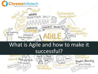 What is Agile and how to make it
successful?
 