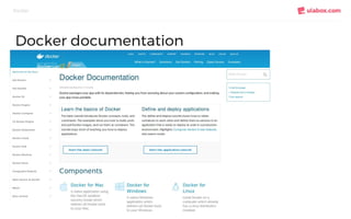 Docker
Docker documentation
 