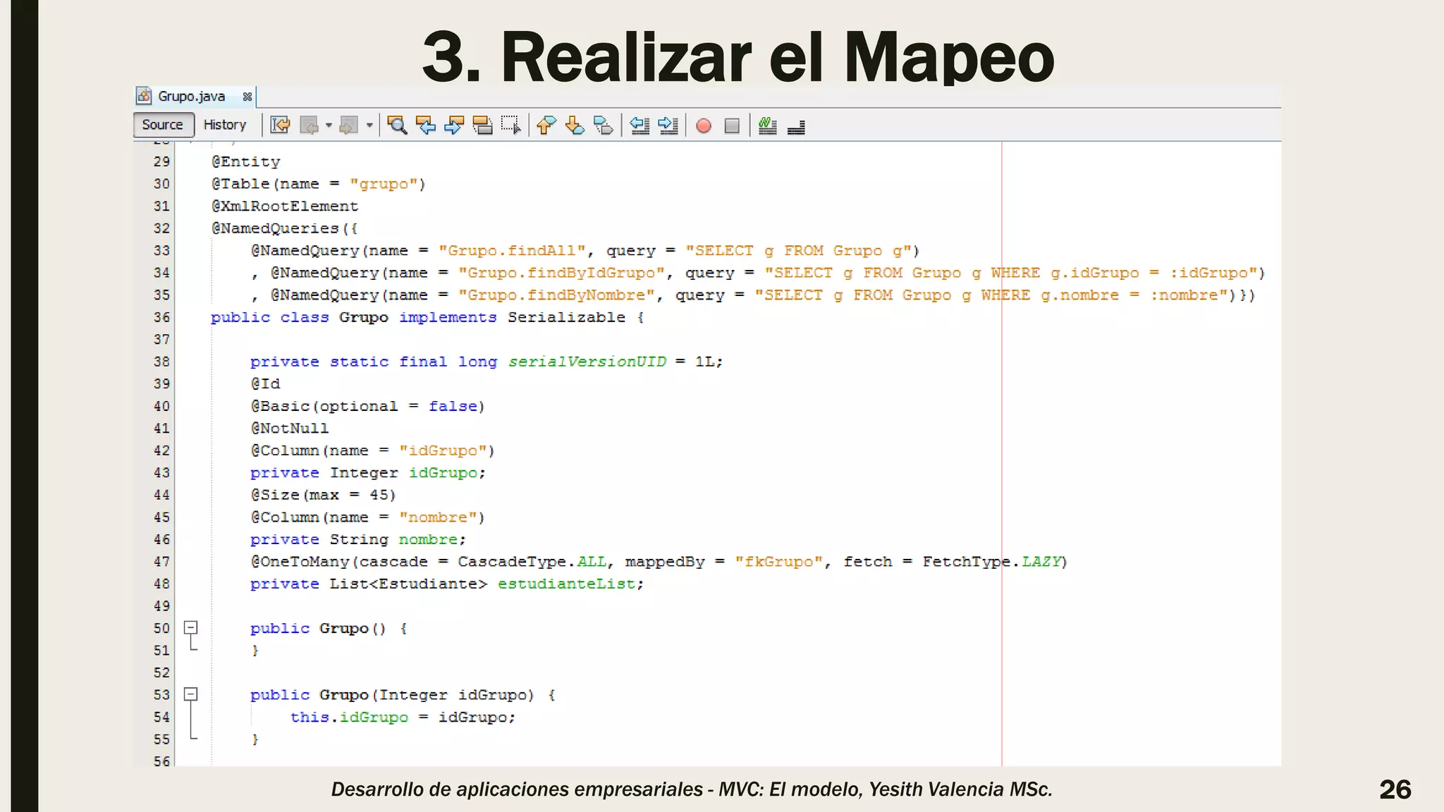 3. Realizar el Mapeo
Desarrollo de aplicaciones empresariales - MVC: El modelo, Yesith Valencia MSc. 26
 