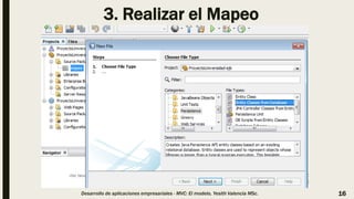 3. Realizar el Mapeo
Desarrollo de aplicaciones empresariales - MVC: El modelo, Yesith Valencia MSc. 16
 