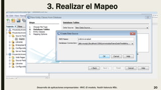 3. Realizar el Mapeo
Desarrollo de aplicaciones empresariales - MVC: El modelo, Yesith Valencia MSc. 20
 