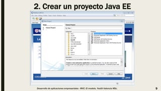 2. Crear un proyecto Java EE
Desarrollo de aplicaciones empresariales - MVC: El modelo, Yesith Valencia MSc. 9
 