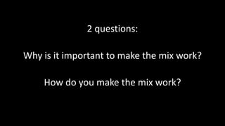 Session 3 It's all about the mix by Nicolette Wuring