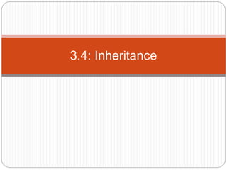 3.4: Inheritance
 