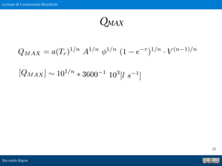 Lezioni di Costruzioni Idrauliche
Riccardo Rigon
23
QMAX
 