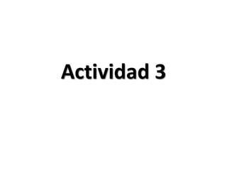 Actividad 3
 