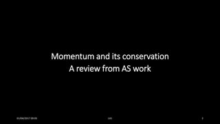 Momentum and its conservation
A review from AS work
01/04/2017 09:05 141 2
 