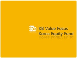 KB Value Focus
Korea Equity Fund
 