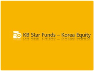 KB Star Funds – Korea Equity
 