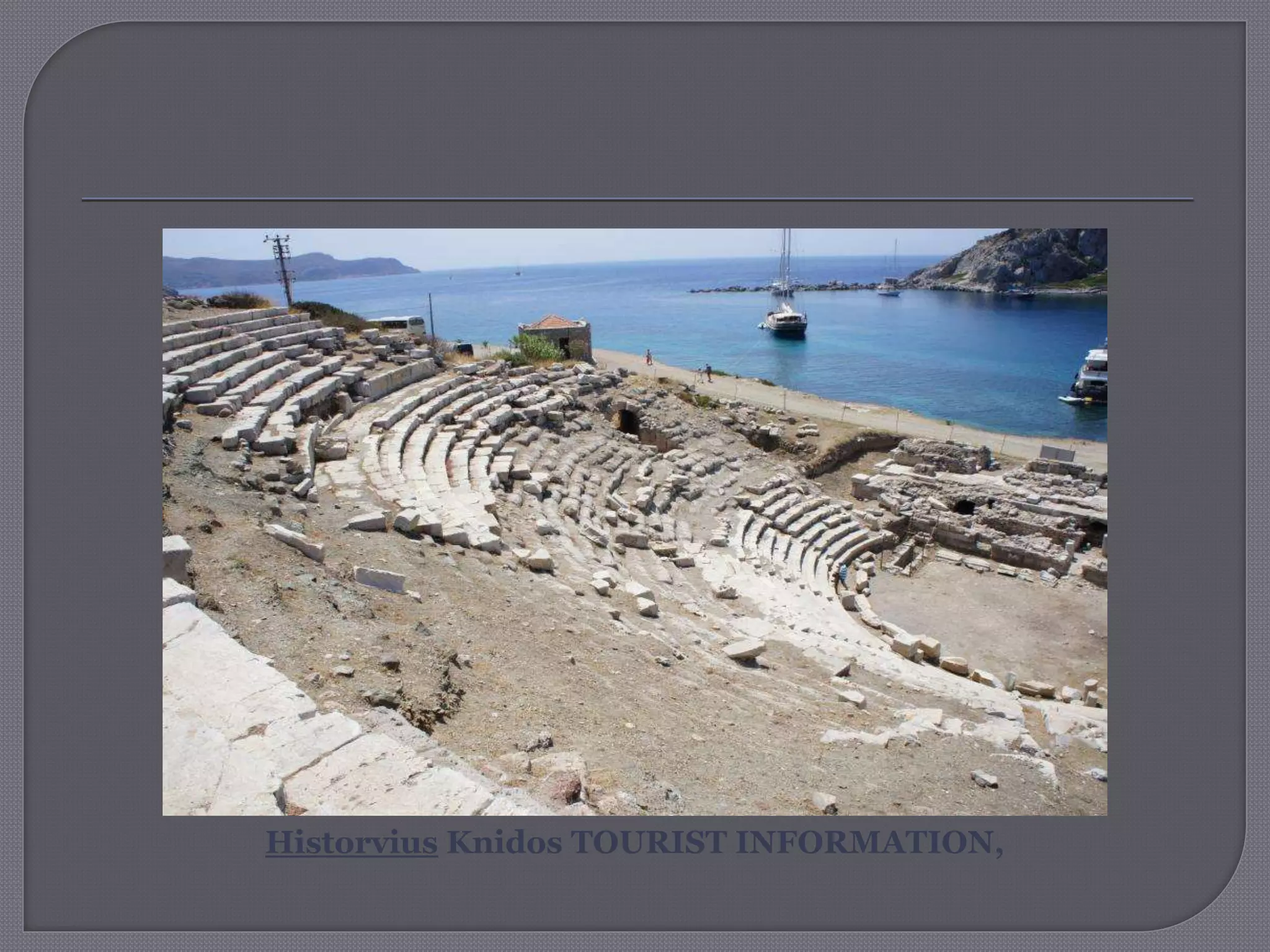 Historvius Knidos TOURIST INFORMATION,
 