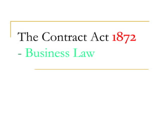 The Contract Act 1872
- Business Law
 