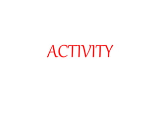 ACTIVITY
 