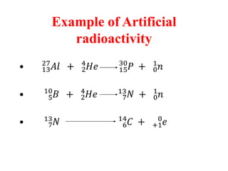 Example of Artificial
radioactivity
 