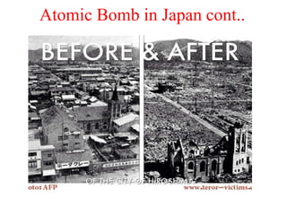 Atomic Bomb in Japan cont..
 