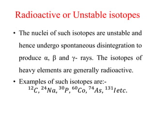 Uses of Radioactive Isotopes
In Medical Field
(i) In order to find out if blood is circulating to a
wound or not, a radiot...