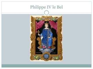 Philippe IV le Bel
 