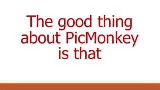 How to Use PicMonkey Slide 7