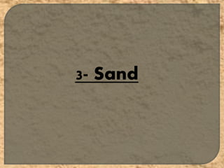 3- Sand
 