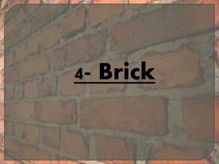 4- Brick
 