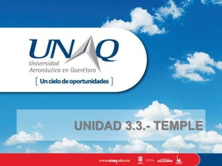 UNIDAD 3.3.- TEMPLE
 