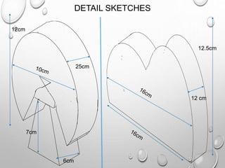 DETAIL SKETCHES
6cm
7cm
25cm
12cm
12.5cm
12 cm
 