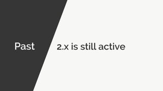 Past 2.x is still active
 