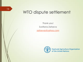 WTO dispute settlement
Thank you!
Svetlana Zaitseva
zaitsevas@yahoo.com
16
 