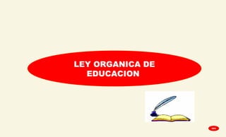 LEY ORGANICA DE
EDUCACION
GPA
 