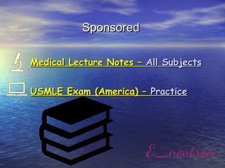 SponsoredSponsored
Medical Lecture Notes –Medical Lecture Notes – All SubjectsAll Subjects
USMLE Exam (America) –USMLE Exam (America) – PracticePractice
 