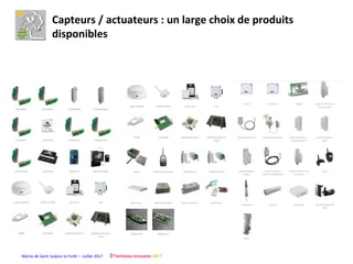 Mairie de Saint Sulpice la Forêt – Juillet 2017
Capteurs / actuateurs : un large choix de produits
disponibles
 