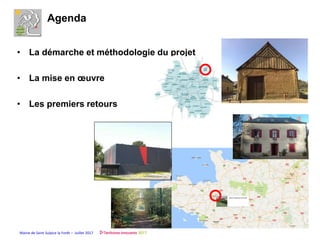 Mairie de Saint Sulpice la Forêt – Juillet 2017
Agenda
• La démarche et méthodologie du projet
• La mise en œuvre
• Les premiers retours
 