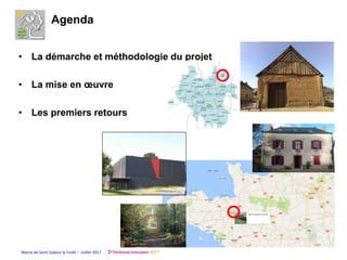 Mairie de Saint Sulpice la Forêt – Juillet 2017
Agenda
• La démarche et méthodologie du projet
• La mise en œuvre
• Les pr...