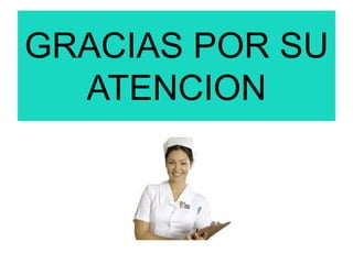 GRACIAS POR SU
ATENCION
 