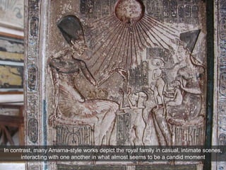 Stela of Akhenaten, Egyptian Museum, Ca
In contrast, many Amarna-style works depict the royal family in casual, intimate scenes,
interacting with one another in what almost seems to be a candid moment
 